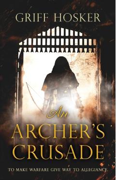 An Archer's Crusade - Griff Hosker