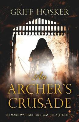 An Archer's Crusade - Griff Hosker
