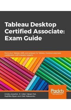 Coperta cărții 'Tableau Desktop Certified Associate: Exam Guide - Jean-charles (jc) Gillet'