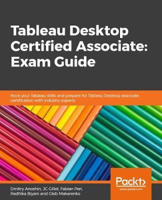 Tableau Desktop Certified Associate: Exam Guide - Jean-charles (jc) Gillet