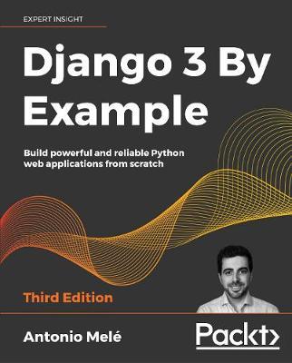 Django 3 By Example - Third Edition - Antonio Mel&#65533;