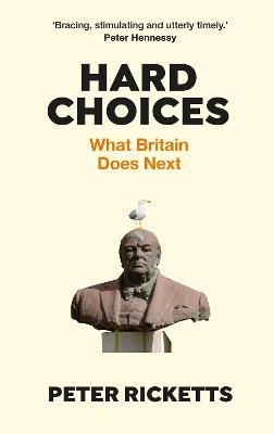 Hard Choices: What Britain Does Next - Peter Ricketts