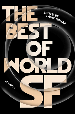 The Best of World SF: Volume 1 - Lavie Tidhar
