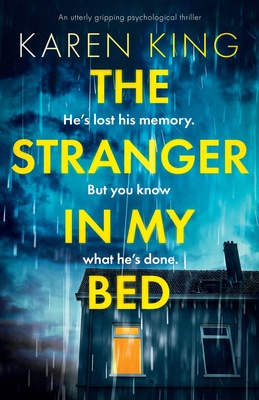 The Stranger in My Bed: An utterly gripping psychological thriller - Karen King