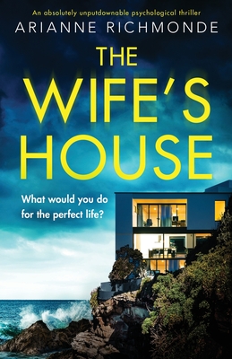 The Wife's House: An absolutely unputdownable psychological thriller - Arianne Richmonde