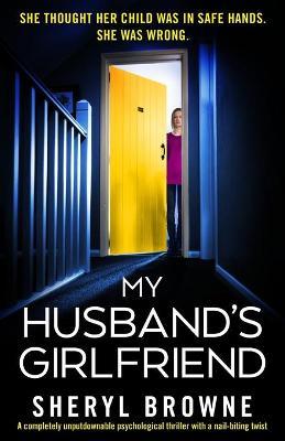 My Husband's Girlfriend: A completely unputdownable psychological thriller with a nail-biting twist - Sheryl Browne