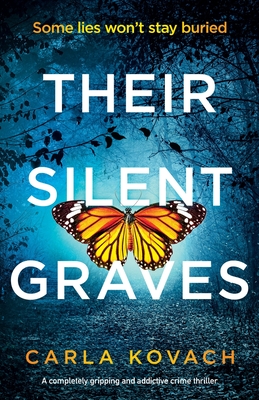 Their Silent Graves: A completely gripping and addictive crime thriller - Carla Kovach