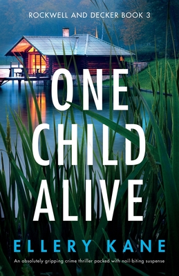One Child Alive: An absolutely gripping crime thriller packed with nail-biting suspense - Ellery Kane