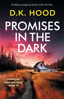Promises in the Dark: A totally gripping serial killer thriller - D. K. Hood