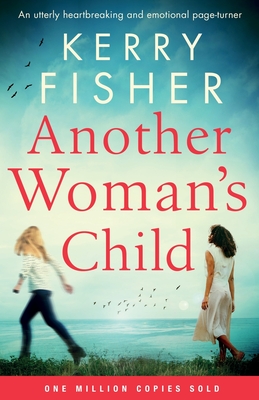 Another Woman's Child: An utterly heartbreaking and emotional page-turner - Kerry Fisher