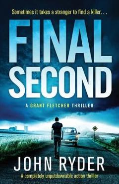 Poza produsului Final Second: A completely unputdownable action thriller - John Ryder
