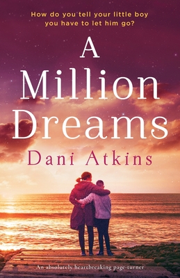 A Million Dreams: An absolutely heartbreaking page turner - Dani Atkins