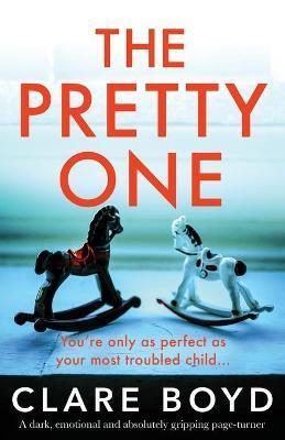 The Pretty One: An absolutely gripping page-turner with a heartbreaking twist - Clare Boyd