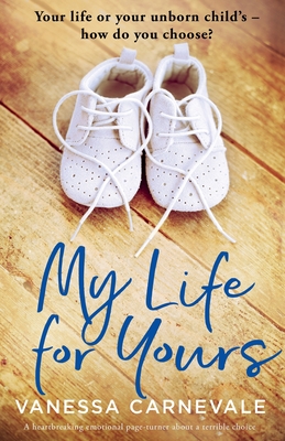 My Life for Yours: A heartbreaking emotional page-turner about a terrible choice - Vanessa Carnevale