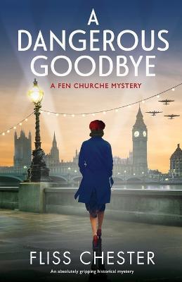 A Dangerous Goodbye: An absolutely gripping historical mystery - Fliss Chester