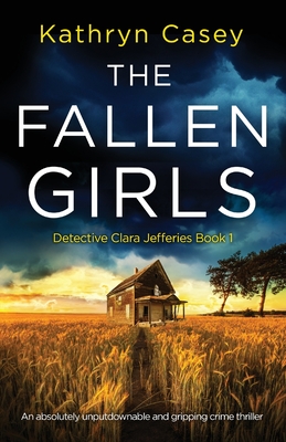 The Fallen Girls: An absolutely unputdownable and gripping crime thriller - Kathryn Casey