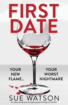 First Date: An absolutely jaw-dropping psychological thriller - Sue Watson