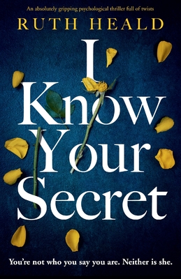 I Know Your Secret: An absolutely gripping psychological thriller full of twists - Ruth Heald