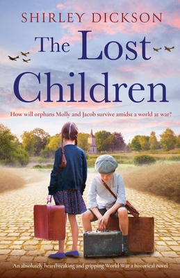 The Lost Children: An absolutely heartbreaking and gripping World War 2 historical novel - Shirley Dickson
