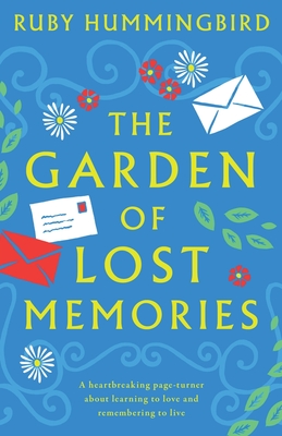 The Garden of Lost Memories: A heartbreaking page turner about learning to love and remembering to live - Ruby Hummingbird