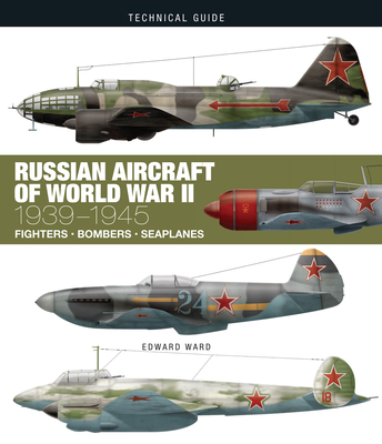 Russian Aircraft of World War II: 1939-1945 - Edward Ward
