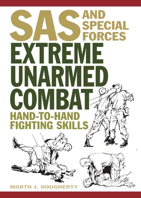 Extreme Unarmed Combat: Hand-To-Hand Fighting Skills - Martin J. Dougherty
