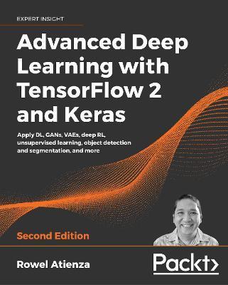 Advanced Deep Learning with TensorFlow 2 and Keras - Second Edition - Rowel Atienza