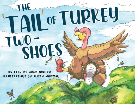 The 'Tail' of Turkey Two Shoes - Adam Norton