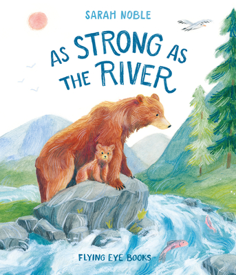 As Strong as the River - Sarah Noble