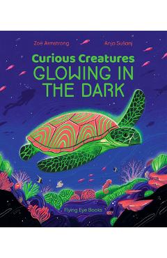 Poza produsului Curious Creatures Glowing in the Dark - Zo� Armstrong