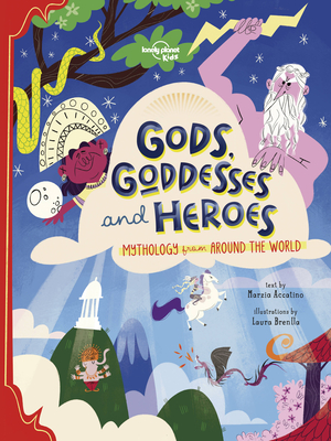 Gods, Goddesses, and Heroes 1 - Lonely Planet Kids