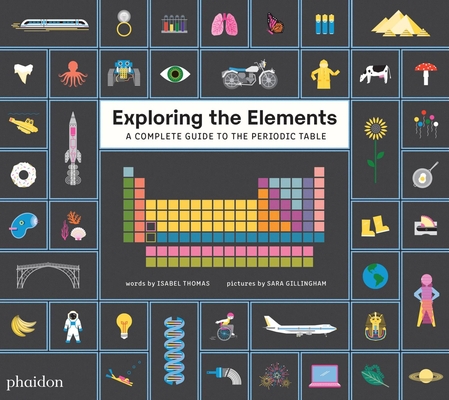 Exploring the Elements: A Complete Guide to the Periodic Table - Sara Gillingham