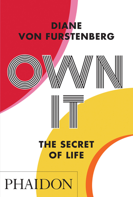 Own It: The Secret to Life - Diane Von Furstenberg