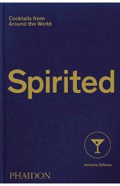 Spirited: Cocktails from Around the World - Adrienne Stillman
