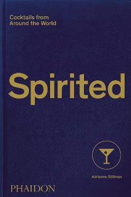 Spirited: Cocktails from Around the World - Adrienne Stillman