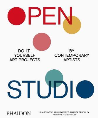 Open Studio: Do-It-Yourself Art Projects by Contemporary Artists - Sharon Coplan Hurowitz