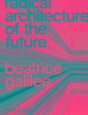 Radical Architecture of the Future - Beatrice Galilee