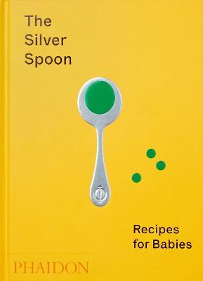 The Silver Spoon: Recipes for Babies - The Silver Spoon Kitchen
