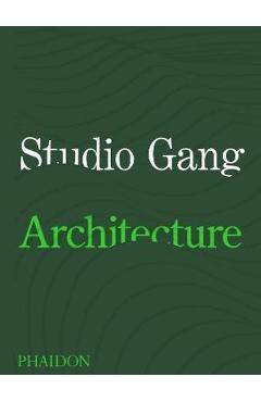 Coperta cărții 'Studio Gang: Architecture - Jeanne Gang'