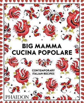 Big Mamma Cucina Popolare: Contemporary Italian Recipes - Big Mamma