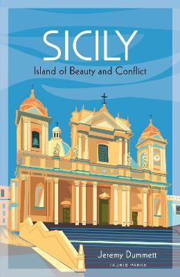 Sicily: Island of Beauty and Conflict - Jeremy Dummett