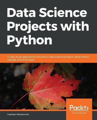 Data Science Projects with Python - Stephen Klosterman