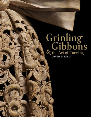 Grinling Gibbons and the Art of Carving - David Esterly
