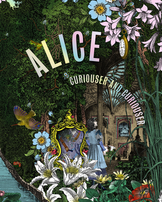 Alice: Curiouser and Curiouser - Kate Bailey