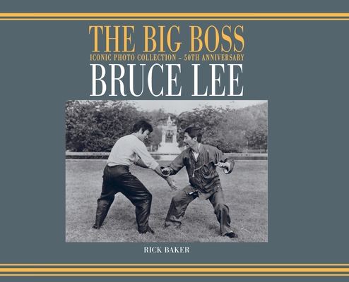 Bruce Lee: The Big boss Iconic photo Collection - 50th Anniversary - Ricky Baker