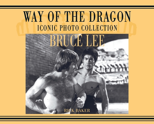 Bruce Lee. way of the Dragon Iconic photo collection - Ricky Baker