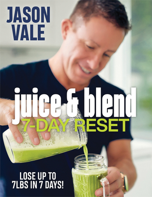 Juice & Blend: 7-Day Reset - Jason Vale