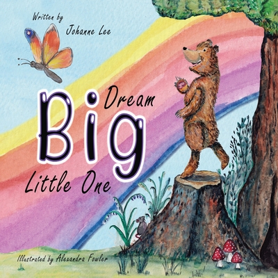 Dream Big Little One - Johanne Lee