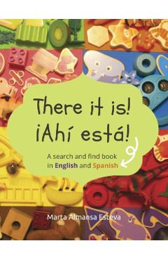 There it is! Ahi esta!: A search and find book in English and Spanish - Marta Almansa Esteva