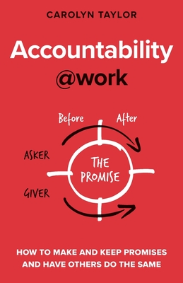 Accountability at Work: How to make and keep promises and have others do the same - Carolyn Taylor